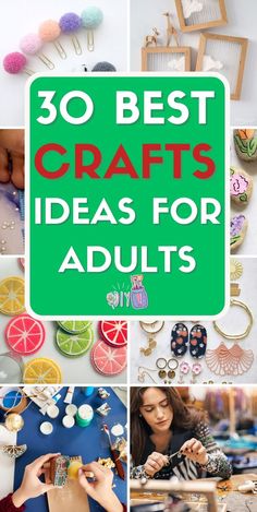 the words 30 best crafts ideas for adults on top of pictures of jewelry and accessories