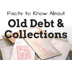 old debt and collections with the words, fact to know about old debt & collections