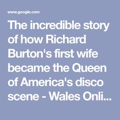 the incredible story of how richard burton's first wife become the queen of america's disco scene - wales only