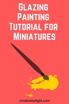 a poster with the words glazing painting tutorial for miniaturess on it