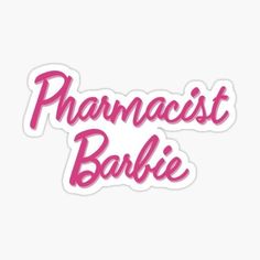 the phrase pharmacist barbiee in pink sticker on a white background