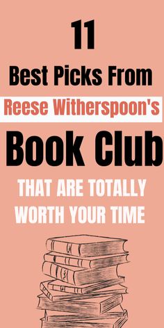 a stack of books with the title 11 best picks from reese witherspoo's book club that are totally worth your time