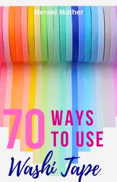 the words, 70 ways to use washi tape are in front of a rainbow colored background