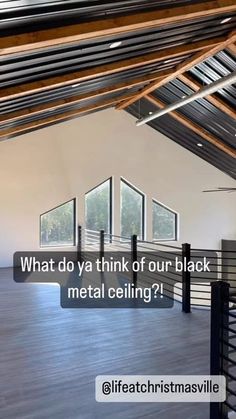 what do you think of our black metal ceiling?