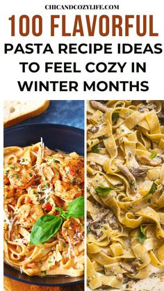 four different pasta dishes with text overlay that reads, 100 flavorful pasta recipe ideas to feel cozy in winter months