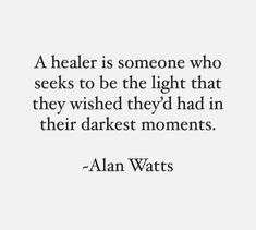 a quote that says, a healthier is someone who seeks to be the light that they wish they'd had in their darkest moments