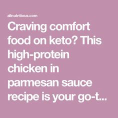 the words crawing comfort food on keto? this high - protein chicken in parmesan sauce recipe is your got