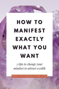 purple crystals with the words how to manifest exactly what you want