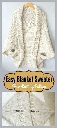 an easy knitted sweater with text overlay that reads easy blanket sweater free knitting pattern