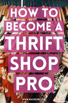 the words how to become a thrift shop pro are in front of an image of clothes