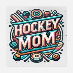 the hockey mom sticker is shown on a white paper with colorful lettering and an abstract design