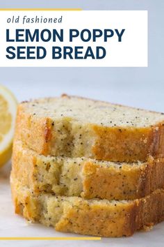 sliced lemon poppy seed bread on a cutting board with the text, old fashioned lemon poppy seed bread