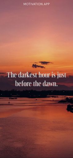 a sunset with a quote about the darkest hour it is just before the dawn