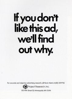 a black and white poster with the words if you don't like this ad, we'll find out why