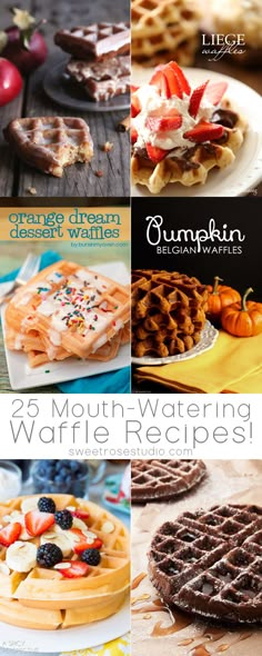 several different waffles are shown with the words, 25 mouthwatering waffle recipes