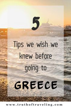 the ocean with text that reads 5 tips we wish we knew before going to greece