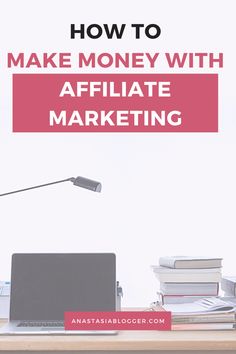 a desk with a laptop computer and books on it that says how to make money with affiliate marketing