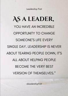 an image of a poster with the quote as a leader, you have an incredible opportunity to change someone's life every single day