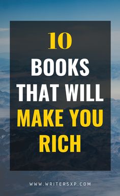 the words 10 books that will make you rich in yellow and black with mountains in the background