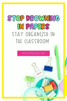 a pile of office supplies with the words stop drawing in papers stay organized in the classroom