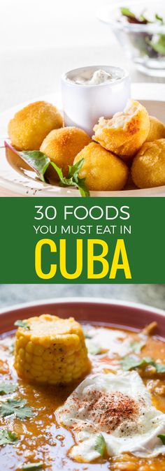 some food that is on top of a plate and in a bowl with the words 30 foods you must eat in cuba