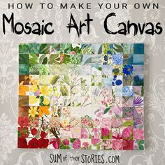 a mosaic art canvas with flowers on it and the words how to make your own mosaic art canvass