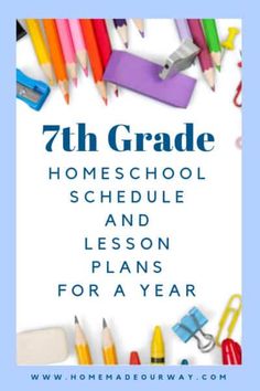 the 7th grade homeschool schedule and lesson plans for a year