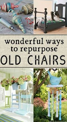 the cover of wonderful ways to repurpose old chairs, with pictures and text overlays