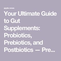 Your Ultimate Guide to Gut Supplements: Probiotics, Prebiotics, and Postbiotics — Prevention Gut Supplements, Probiotics And Prebiotics, Brain Healthy Foods, Bulletproof Diet, Good Gut Bacteria, Small Intestine Bacterial Overgrowth, Probiotics Supplement