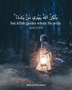 a girl standing in the woods holding a lantern with an arabic quote above her that reads, but all guides whom he will