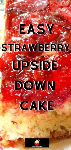 a close up of a piece of cake on a plate with the words easy strawberry upside down cake