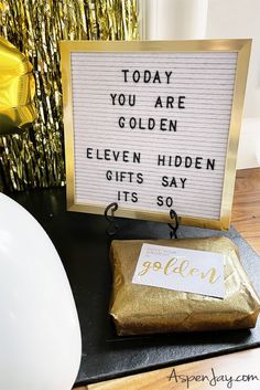 a sign that says today you are golden eleven hidden gifts say it's so