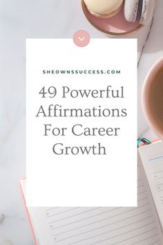 a cup of coffee next to an open notebook with the words 40 powerful affirmations for