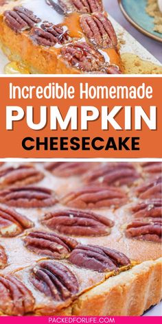 a pumpkin cheesecake with pecans on top and the words incredible homemade pumpkin cheesecake