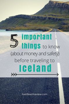 an empty road with the words 5 important things to know about money and safety before traveling to iceland