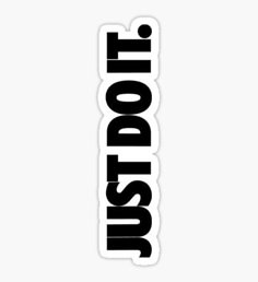 a sticker that says,'just do it'in black on a white background