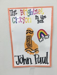 a sign that says the brightest crayon in the box on a wall