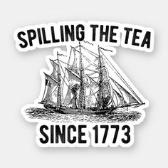 a sticker that says spilling the tea since 733