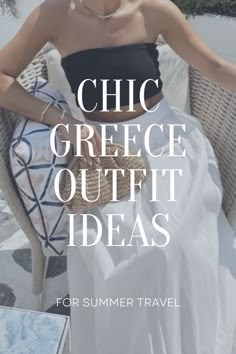 a woman sitting in a chair with the words chic greece outfit ideas for summer travel