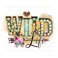 the word wild life with flowers and lights