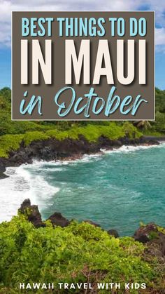 the best things to do in mau in october, hawaii travel with kids and family