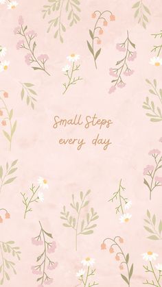 small steps every day written on a pink background with flowers and leaves in gold lettering