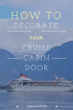 a cruise ship in the water with text overlaying how to decorate your cruise cabin door