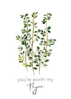 some green plants with the words you're worth my thye on top of them