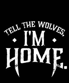 the words tell the wolverines i'm home on a black background with white lettering