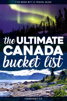 the ultimate canada bucket list with an aurora bore in the background and text overlay