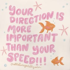 there is a sign that says, your direction is more important than your speed?