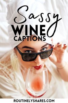 a woman wearing sunglasses and a white hat holding a wine glass with the words sassy wine captions on it