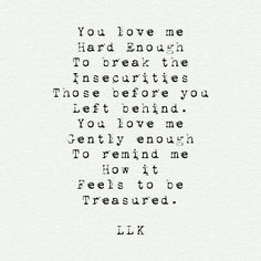 a handwritten poem on white paper with the words you love me hard enough to break the insecruties