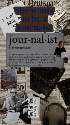 a collage of newspaper and photos with the words journalist on it, including an image of a man sitting at a desk